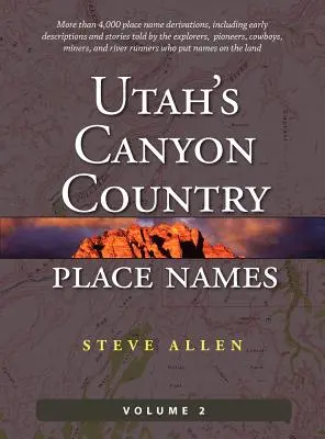 Utah's Canyon Country helynevek, 2. kötet - Utah's Canyon Country Place Names, Vol. 2