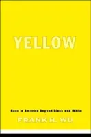 Sárga: Race in America Beyond Black and White - Yellow: Race in America Beyond Black and White