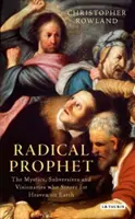 Radical Prophet (Radikális próféta): The Mystics, Subversives and Visionaries Who Foretold the End of the World (A misztikusok, felforgatók és látnokok, akik megjósolták a világvégét) - Radical Prophet: The Mystics, Subversives and Visionaries Who Foretold the End of the World