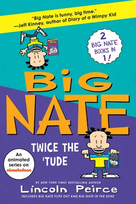 Big Nate: Twice the 'Tude: Big Nate Flips Out és Big Nate: In the Zone - Big Nate: Twice the 'Tude: Big Nate Flips Out and Big Nate: In the Zone