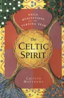 A kelta szellem: Napi meditációk a forduló évhez - The Celtic Spirit: Daily Meditations for the Turning Year