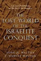 Az izraelita hódítás elveszett világa: Szövetség, megtorlás és a kánaániak sorsa - The Lost World of the Israelite Conquest: Covenant, Retribution, and the Fate of the Canaanites