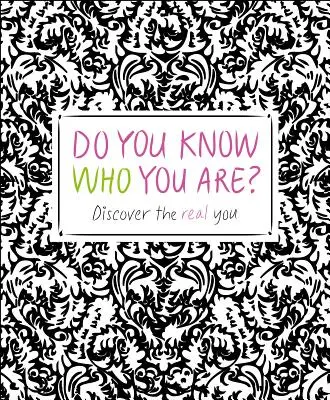 Tudod-e, hogy ki vagy? Fedezd fel az igazi énedet - Do You Know Who You Are?: Discover the Real You