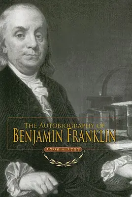 Benjamin Franklin önéletrajza: 1706-1757 - Autobiography of Benjamin Franklin: 1706-1757