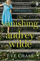 Audrey Wilde eltűnése - A Richard & Judy bestsellerszerzőjének, Az üvegház szerzőjének lebilincselő krimije. - Vanishing of Audrey Wilde - The spellbinding mystery from the Richard & Judy bestselling author of The Glass House