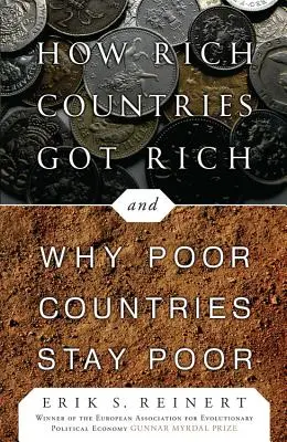 Hogyan gazdagodtak meg a gazdag országok ... és miért maradnak szegények a szegény országok? - How Rich Countries Got Rich ... and Why Poor Countries Stay Poor