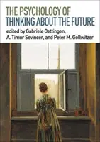 A jövőről való gondolkodás pszichológiája - The Psychology of Thinking about the Future