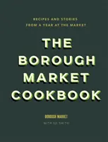 Borough Market szakácskönyv - Receptek és történetek egy évről a piacon - Borough Market Cookbook - Recipes and stories from a year at the market