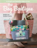 A táska butik: 20 fényes és gyönyörű táska varrása - The Bag Boutique: 20 Bright and Beautiful Bags to Sew