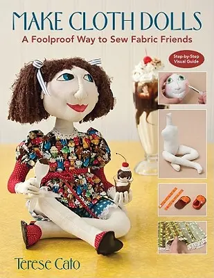 Make Cloth Dolls: A Foolproof Way to Sew fabric Friends (Egy bolondbiztos módszer a szövet barátok varrására) - Make Cloth Dolls: A Foolproof Way to Sew Fabric Friends