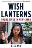 Kívánságlámpások - Fiatal életek az új Kínában - Wish Lanterns - Young Lives in New China