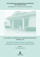 Proceedings of the XIII International Congress of Germanists Shanghai 2015: German Studies Between Tradition And Innovation: Volume 13: Plenary Lectures And Podia - Akten Des XIII. Internationalen Germanistenkongresses Shanghai 2015: Germanistik Zwischen Tradition Und Innovation: Band 13: Plenarvortraege Und Podie