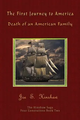 Az első utazás Amerikába: Egy amerikai család halála A Hinshaw-saga - The First Journey to America: Death of an American Family The Hinshaw Saga