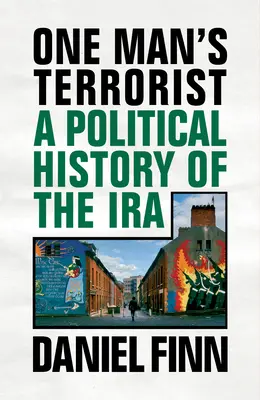 Egy ember terroristája: Az IRA politikai története - One Man's Terrorist: A Political History of the IRA