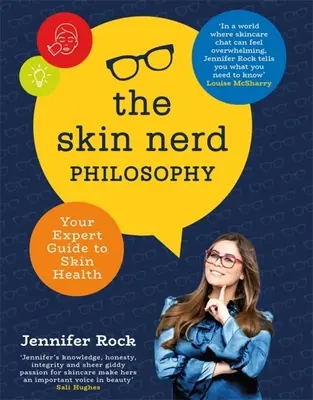 A Skin Nerd filozófiája: A bőr egészségének szakértői útmutatója - The Skin Nerd Philosophy: Your Expert Guide to Skin Health