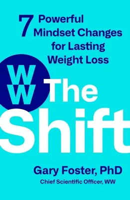 A váltás: 7 erőteljes gondolkodásmód-változtatás a tartós fogyásért - The Shift: 7 Powerful Mindset Changes for Lasting Weight Loss