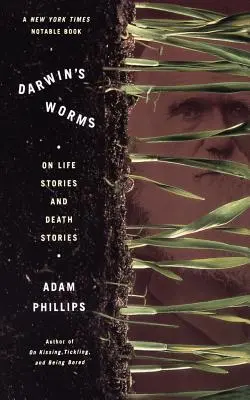 Darwin férgei: Az élettörténetekről és a haláltörténetekről - Darwin's Worms: On Life Stories and Death Stories