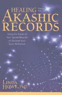 Gyógyítás az Akasha-nyilvántartásokon keresztül: A szent sebeid erejének felhasználása lelked tökéletességének felfedezéséhez - Healing Through the Akashic Records: Using the Power of Your Sacred Wounds to Discover Your Soul's Perfection