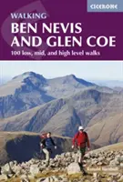 Séta a Ben Nevis és a Glen Coe: 100 alacsony, közép- és magas szintű sétaútvonal - Walking Ben Nevis and Glen Coe: 100 Low, Mid, and High Level Walks