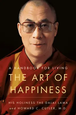 A boldogság művészete: Kézikönyv az élethez - The Art of Happiness: A Handbook for Living