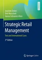 Stratégiai kiskereskedelmi menedzsment: Szöveg és nemzetközi esetek - Strategic Retail Management: Text and International Cases