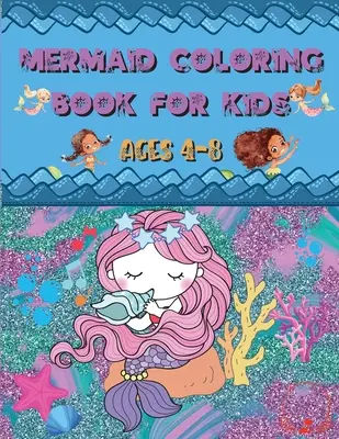 Sellő színezőkönyv: 4-8 éves korú gyerekeknek - Csodálatos és aranyos egyedi rajzok színezéséhez sellőrajzok szerelmeseinek - Mermaid Coloring Book: For Kids Ages 4-8 - Amazing and Cute Unique Drawings to Color for Mermaid Lovers