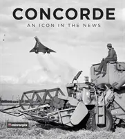 Concorde: Concorde: Egy ikon a hírekben - Concorde: An Icon in the News