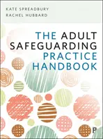 A felnőttek védelmének gyakorlati kézikönyve - The Adult Safeguarding Practice Handbook