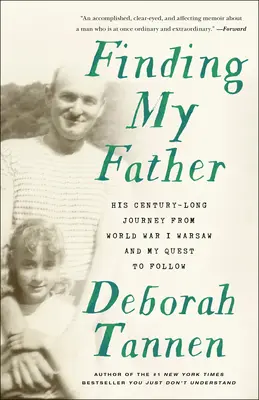 Apám megtalálása: Évszázados útja az első világháborús Varsóból és az én utam a nyomába eredt - Finding My Father: His Century-Long Journey from World War I Warsaw and My Quest to Follow