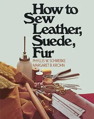 Hogyan varrjunk bőrt, szarvasbőrt, szőrmét? - How to Sew Leather, Suede, Fur