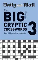 Daily Mail Big Book of Cryptic Crosswords 3. kötet - Több mint 200 rejtélyes keresztrejtvény - Daily Mail Big Book of Cryptic Crosswords Volume 3 - Over 200 cryptic crosswords