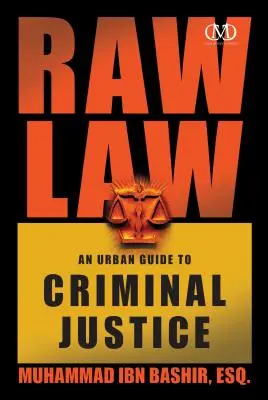 Nyers jog: Városi útmutató a büntető igazságszolgáltatáshoz - Raw Law: An Urban Guide to Criminal Justice