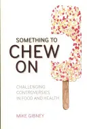 Valami rágnivaló: Kihívó viták az élelmezés és az egészségügy területén - Something to Chew on: Challenging Controversies in Food and Health