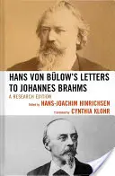 Hans Von Blow levelei Johannes Brahmshoz: Kutatási kiadás - Hans Von Blow's Letters to Johannes Brahms: A Research Edition