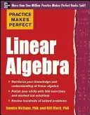 A gyakorlat teszi tökéletessé a lineáris algebrát: With 500 Exercises - Practice Makes Perfect Linear Algebra: With 500 Exercises