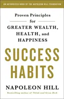 A siker szokásai: A nagyobb gazdagság, egészség és boldogság bevált elvei - Success Habits: Proven Principles for Greater Wealth, Health, and Happiness