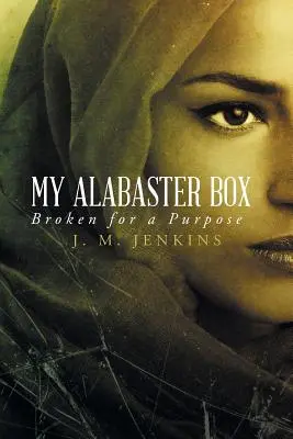 Az én alabástrom dobozom: Broken for a Purpose - My Alabaster Box: Broken for a Purpose