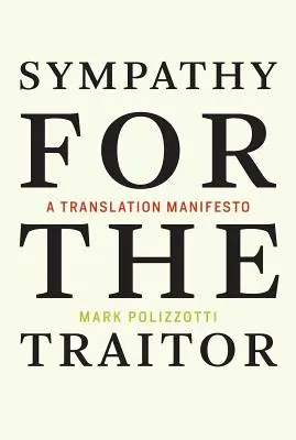 Szimpátia az áruló iránt: Egy fordítási kiáltvány - Sympathy for the Traitor: A Translation Manifesto