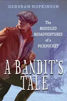 Egy bandita története: Egy zsebtolvaj zűrzavaros kalandjai - A Bandit's Tale: The Muddled Misadventures of a Pickpocket