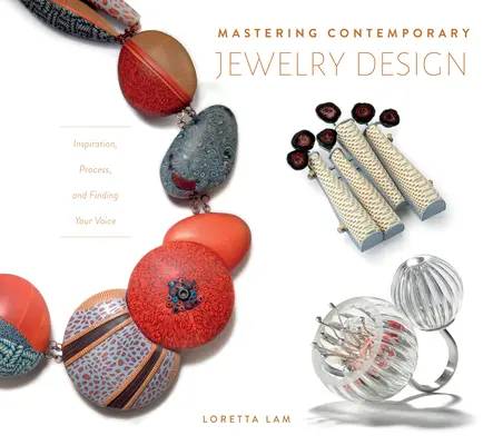 A kortárs ékszertervezés elsajátítása: Inspiráció, folyamat, és a hangod megtalálása - Mastering Contemporary Jewelry Design: Inspiration, Process, and Finding Your Voice