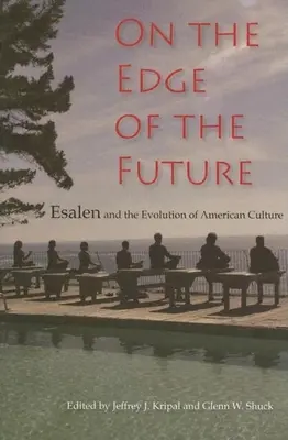 A jövő határán: Esalen és az amerikai kultúra fejlődése - On the Edge of the Future: Esalen and the Evolution of American Culture