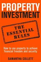 Ingatlanbefektetés: az alapvető szabályok - Hogyan használjuk az ingatlant a pénzügyi szabadság és biztonság eléréséhez - Property Investment: the essential rules - How to use property to achieve financial freedom and security