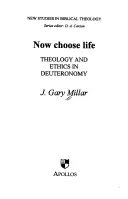 Most válaszd az életet - Teológia és etika a Deuteronómiumban - Now Choose Life - Theology And Ethics In Deuteronomy