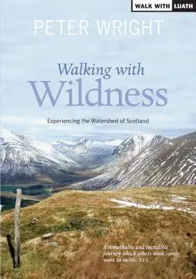 Séta a vadonban - Skócia vízválasztóinak megtapasztalása - Walking with Wildness - Experiencing the Watershed of Scotland