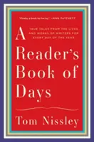 Čtenářská kniha Dny: Pravdivé příběhy ze života a díla spisovatelů na každý den v roce - A Reader's Book of Days: True Tales from the Lives and Works of Writers for Every Day of the Year