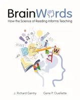 Brain Words: Az olvasás tudománya a tanításban - Brain Words: How the Science of Reading Informs Teaching