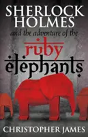 Sherlock Holmes és a rubinelefántok kalandja - Sherlock Holmes and The Adventure of the Ruby Elephants