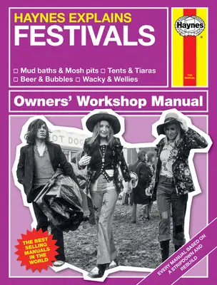 Haynes Explains: Fesztiválok Owners' Workshop Manual: * Sárfürdők és Mosh Pits * Sátrak és Tiarák * Sör és buborékok * Wacky és Wellies - Haynes Explains: Festivals Owners' Workshop Manual: * Mud Baths & Mosh Pits * Tents & Tiaras * Beer & Bubbles * Wacky & Wellies