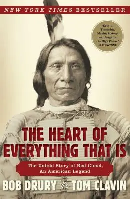 Minden létező szíve: Vörös Felhő, egy amerikai legenda el nem mondott története - The Heart of Everything That Is: The Untold Story of Red Cloud, an American Legend