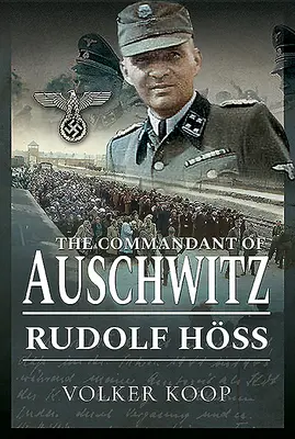 Auschwitz parancsnoka: Rudolf Hss - The Commandant of Auschwitz: Rudolf Hss